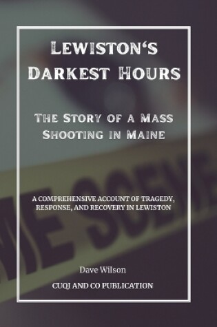Cover of Lewiston's Darkest Hours - The Story of a Mass Shooting in Maine