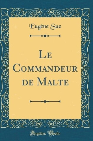 Cover of Le Commandeur de Malte (Classic Reprint)