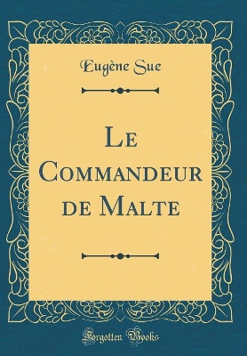 Book cover for Le Commandeur de Malte (Classic Reprint)