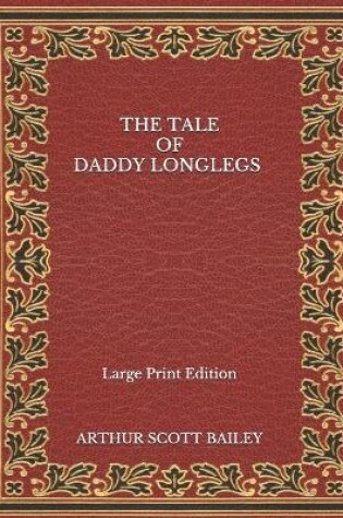 Cover of The Tale of Daddy Longlegs - Large Print Edition