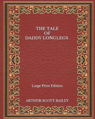 Book cover for The Tale of Daddy Longlegs - Large Print Edition