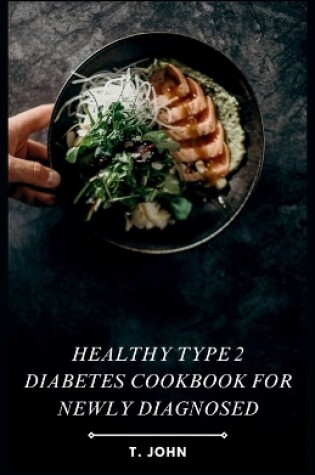 Cover of Healthy Type 2 Diabetes Cookbook for Newly Diagnosed