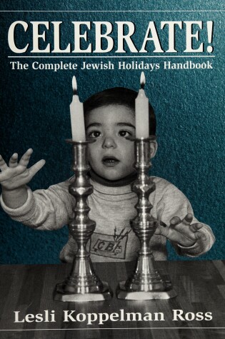 Cover of Celebrate!: the Complete Jewish Holiday Handbook