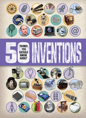 Cover of 50 Things You Should Know About Inventions