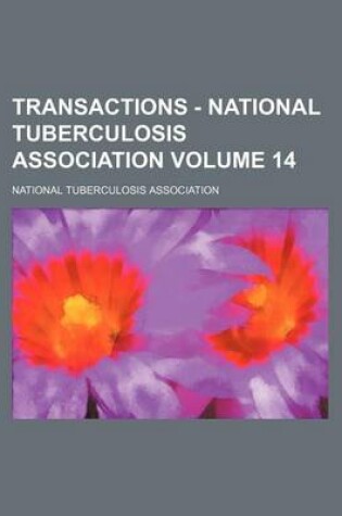 Cover of Transactions - National Tuberculosis Association Volume 14