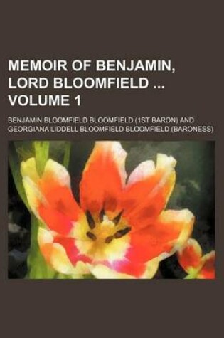 Cover of Memoir of Benjamin, Lord Bloomfield Volume 1