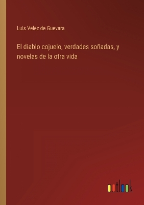 Book cover for El diablo cojuelo, verdades soñadas, y novelas de la otra vida