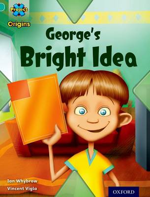 Book cover for Project X Origins: Turquoise Book Band, Oxford Level 7: Discovery: George's Bright Idea