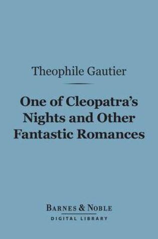 Cover of One of Cleopatra's Nights and Other Fantastic Romances (Barnes & Noble Digital Library)