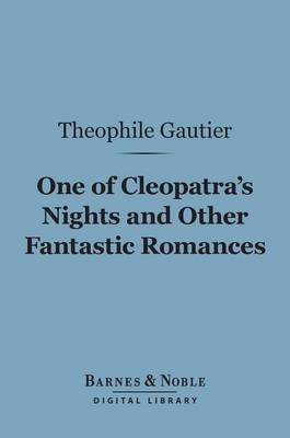 Book cover for One of Cleopatra's Nights and Other Fantastic Romances (Barnes & Noble Digital Library)