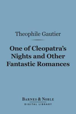 Cover of One of Cleopatra's Nights and Other Fantastic Romances (Barnes & Noble Digital Library)