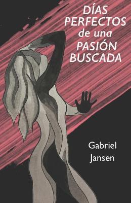 Cover of Días Perfectos de una Pasión Buscada