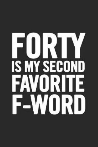 Cover of Forty Is My Second Favorite F-Word