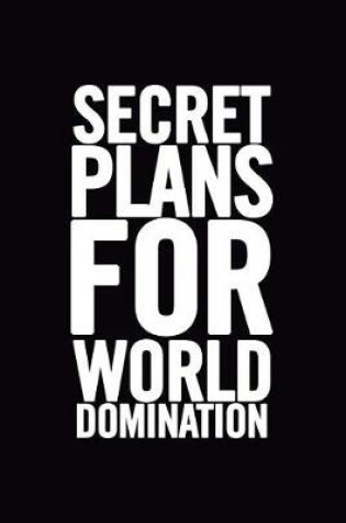 Cover of Secret Plans for World Domination