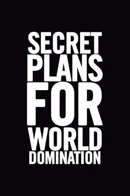 Book cover for Secret Plans for World Domination