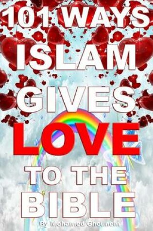 Cover of 101 Ways Islam Gives Love to the Bible