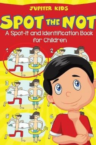 Cover of Spot the Not (A Spot-It and Identification Book for Children)