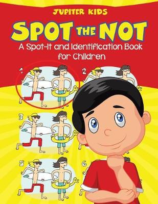 Book cover for Spot the Not (A Spot-It and Identification Book for Children)