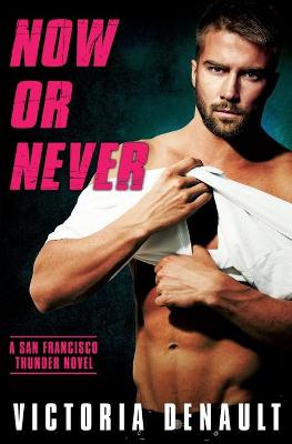 Now or Never by Victoria Denault