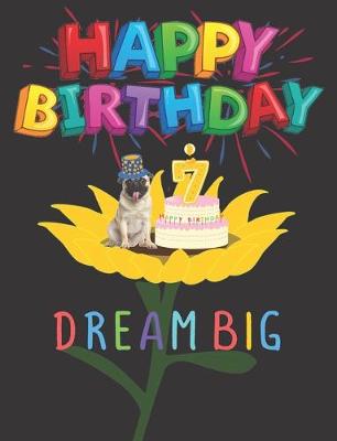 Book cover for Happy Birthday 7 Years Old Dream Big