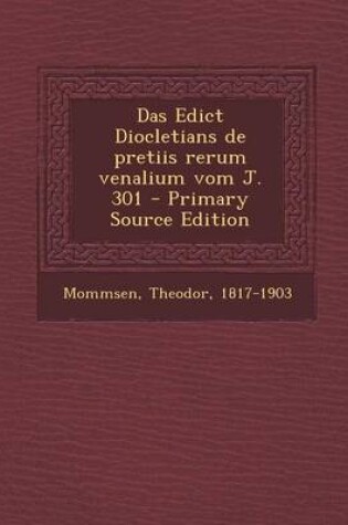 Cover of Das Edict Diocletians de Pretiis Rerum Venalium Vom J. 301 - Primary Source Edition