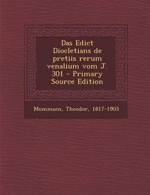 Book cover for Das Edict Diocletians de Pretiis Rerum Venalium Vom J. 301 - Primary Source Edition