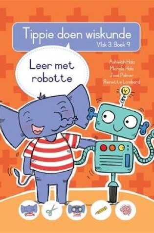 Cover of Tippie doen wiskunde (Vlak 3 Boek 9): Leer met robotte