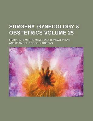 Book cover for Surgery, Gynecology & Obstetrics Volume 25