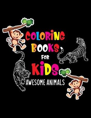 Book cover for Coloring Books For Kids, Awesome Animals