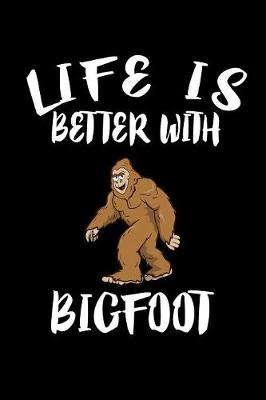 Book cover for Life Is Better With Bigfoot