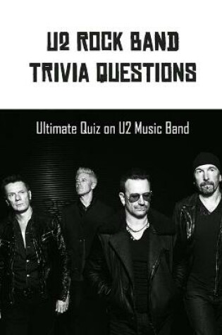 Cover of U2 Rock Band Trivia Questions