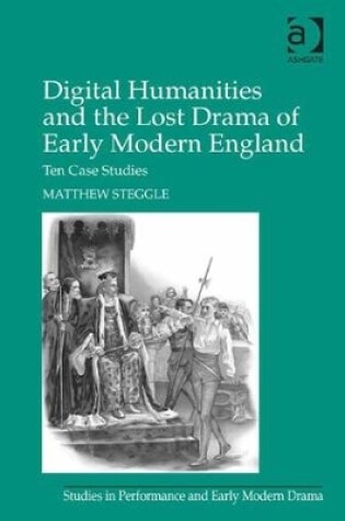 Cover of Digital Humanities and the Lost Drama of Early Modern England