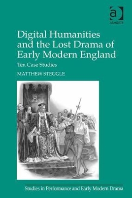 Book cover for Digital Humanities and the Lost Drama of Early Modern England