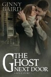 Book cover for The Ghost Next Door (A Love Story)