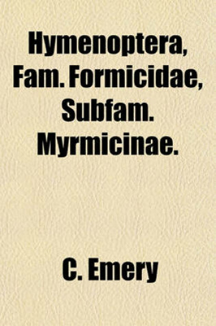 Cover of Hymenoptera, Fam. Formicidae, Subfam. Myrmicinae.