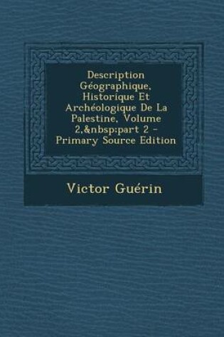 Cover of Description Geographique, Historique Et Archeologique de La Palestine, Volume 2, Part 2 - Primary Source Edition