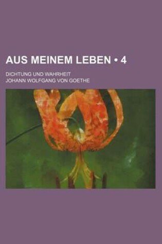 Cover of Aus Meinem Leben (4); Dichtung Und Wahrheit