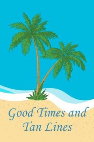 Cover of Good Times and Tan Lines