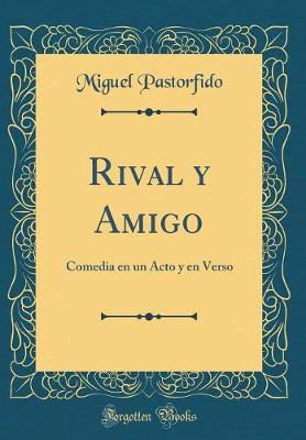 Book cover for Rival y Amigo: Comedia en un Acto y en Verso (Classic Reprint)