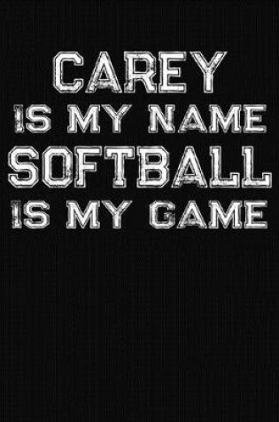 Cover of Carey Is My Name Softball Is My Game