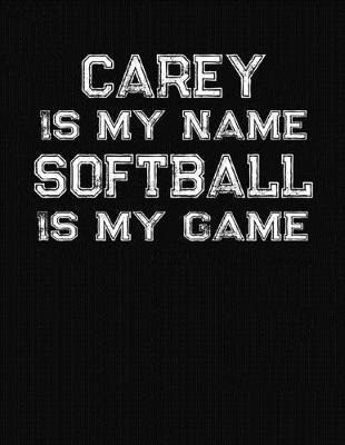 Book cover for Carey Is My Name Softball Is My Game