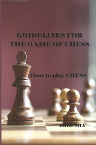 Cover of Guidelines for the Game of Chess