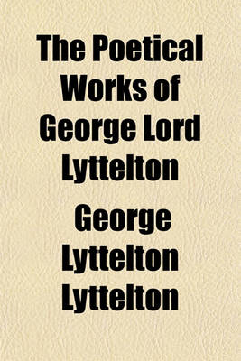 Book cover for The Poetical Works of George Lord Lyttelton