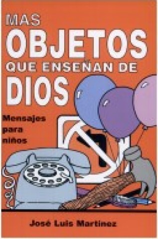 Cover of Mas Objetos Que Ensenan de Dios