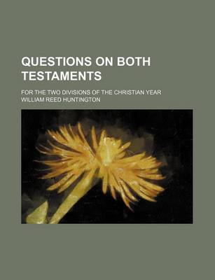 Book cover for Questions on Both Testaments; For the Two Divisions of the Christian Year