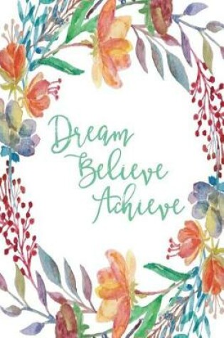 Cover of Inspirational Journal - Dream Believe Achieve (Green)