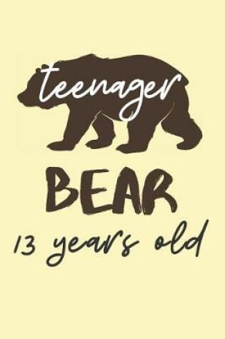 Cover of Teenager Bear 13 Years Old