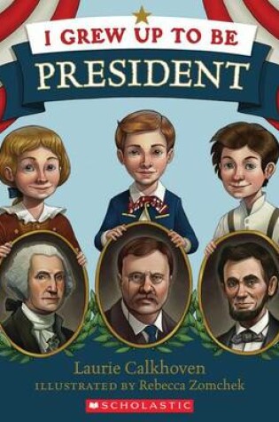 Cover of I Grew Up to Be President