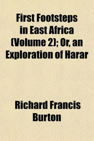 Cover of First Footsteps in East Africa (Volume 2); Or, an Exploration of Harar