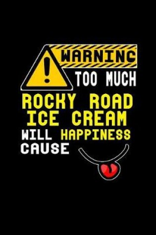 Cover of Warning too much rocky road ice cream will happiness cause